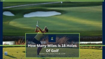 how-many-miles-is-18-holes-of-golf